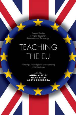 Teaching the EU – Fostering Knowledge and Understanding in the Brexit Age de Anna Visvizi