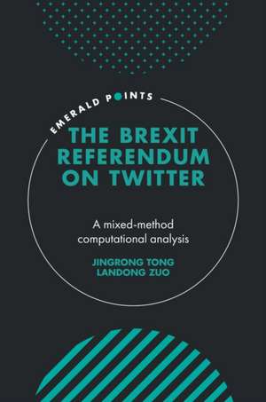 The Brexit Referendum on Twitter – A mixed–method, computational analysis de Jingrong Tong