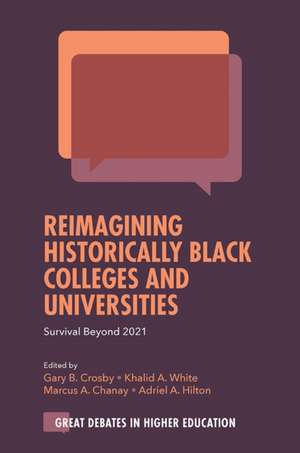 Reimagining Historically Black Colleges and Univ – Survival Beyond 2021 de Gary B. Crosby