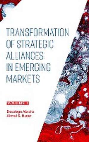 Transformation of Strategic Alliances in Emergin – Volume I de Akmal S. Hyder