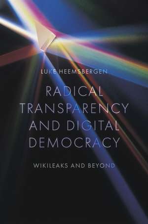 Radical transparency and digital democracy de Luke Heemsbergen