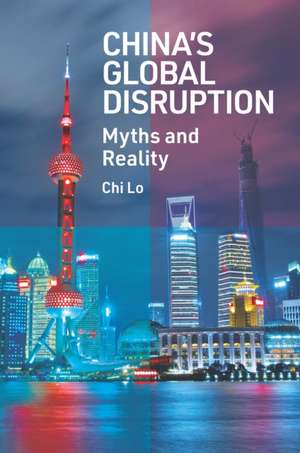 China′s Global Disruption – Myths and Reality de Chi Lo