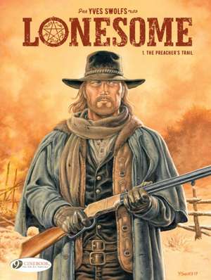 Lonesome Vol. 1: The Preacher's Trail de Yves Swolfs