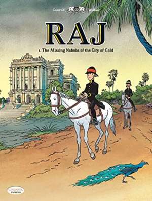 Raj Vol. 1: The Missing Nabobs of the City of God de Wilbur