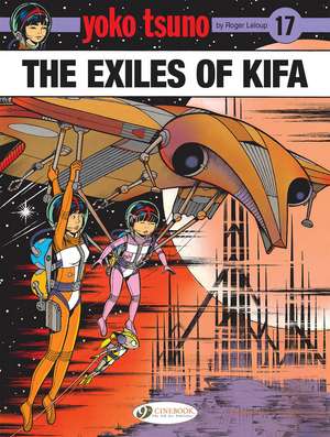 Yoko Tsuno Vol. 17: The Exiles of Kifa de Roger Leloup