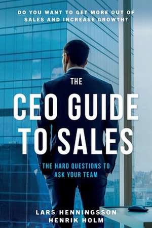 The CEO Guide to Sales de Lars Henningsson