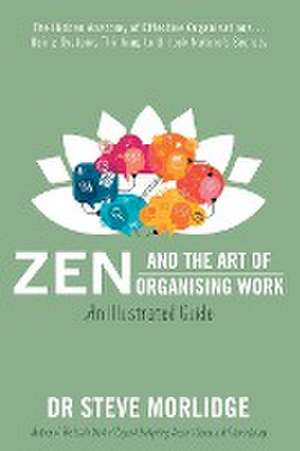 Zen and the Art of Organising Work de Steve Morlidge