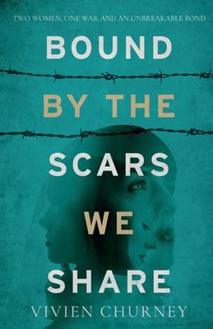 Bound by the Scars We Share de Vivien Churney