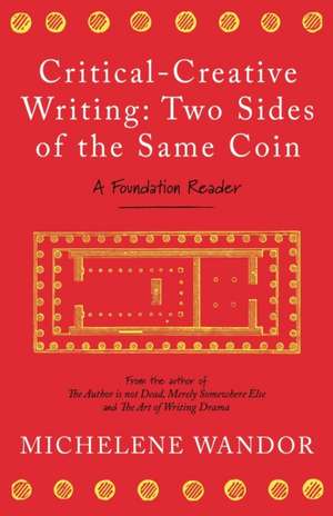 Critical-Creative Writing: Two Sides of the Same Coin de Michelene Wandor