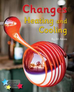 Changes: Heating and Cooling de Atkins Jill