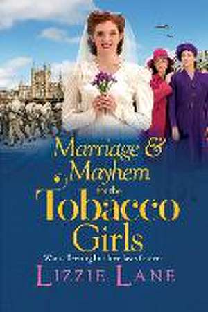 Marriage and Mayhem for the Tobacco Girls de Lizzie Lane