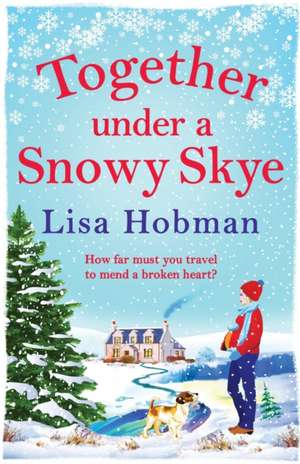 Together Under A Snowy Skye de Lisa Hobman