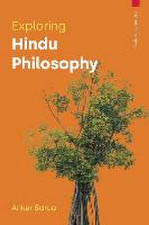 Exploring Hindu Philosophy de Ankur Barua