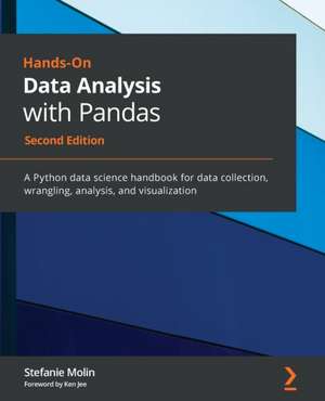 Hands-On Data Analysis with Pandas - Second Edition de Stefanie Molin