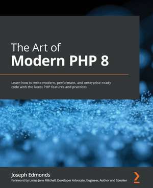 The Art of Modern PHP 8 de Joseph Edmonds