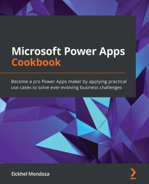 Microsoft Power Apps Cookbook de Eickhel Mendoza