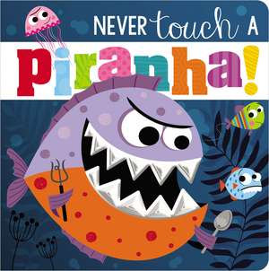 Never Touch a Piranha! de Ltd. Make Believe Ideas