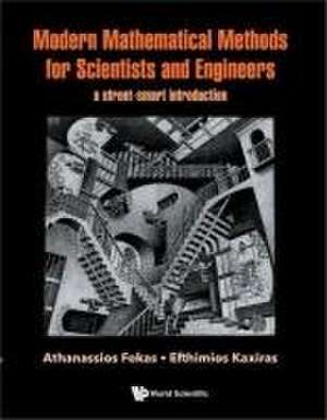 Modern Mathematical Methods for Scientists and Engineers: A Street-Smart Introduction de Athanassios Fokas