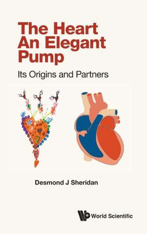 HEART - AN ELEGANT PUMP, THE de Desmond J Sheridan