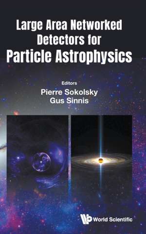 LARGE AREA NETWORKED DETECTORS FOR PARTICLE ASTROPHYSICS de Pierre Sokolsky & Gus Sinnis