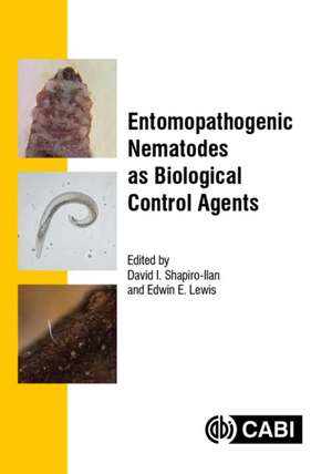 Entomopathogenic Nematodes as Biological Control Agents de David Shapiro-Ilan