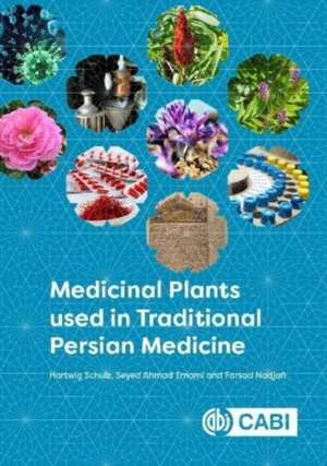 Medicinal Plants used in Traditional Persian Medicine de Hartwig Schulz