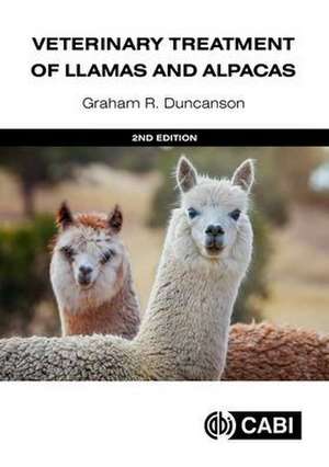 Veterinary Treatment of Llamas and Alpacas de Graham R Duncanson