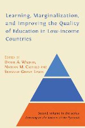 Learning, Marginalization, and Improving the Quality of Education in Low-income Countries de Wagner A. Daniel