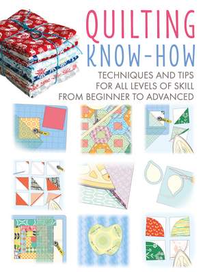 Quilting Know-How: Techniques and tips for all levels of skill from beginner to advanced de Michael Caputo