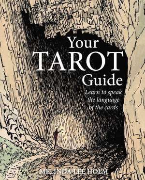 Your Tarot Guide: Learn to navigate life with the help of the cards de Melinda Lee Holm