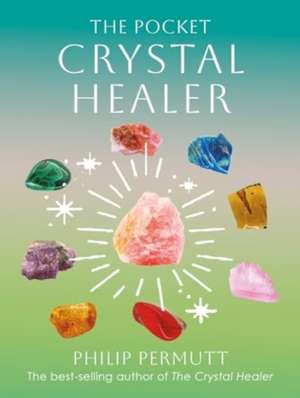 The Pocket Crystal Healer de Philip Permutt