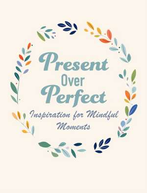 Present Over Perfect de Cico Books