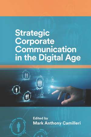 Strategic Corporate Communication in the Digital Age de Mark Anthony Camilleri