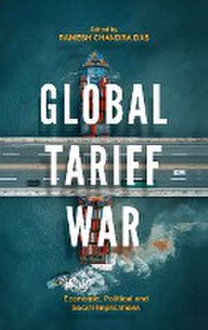 Global Tariff War – Economic, Political and Social Implications de Ramesh Chandra Das