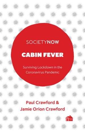 Cabin Fever – Surviving Lockdown in the Coronavirus Pandemic de Paul Crawford