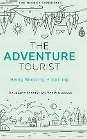 The Adventure Tourist – Being, Knowing, Becoming de Jelena Farkic