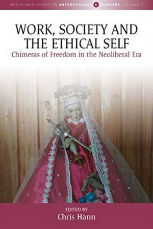 Work, Society, and the Ethical Self de Chris Hann