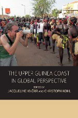 The Upper Guinea Coast in Global Perspective de Jacqueline Knörr