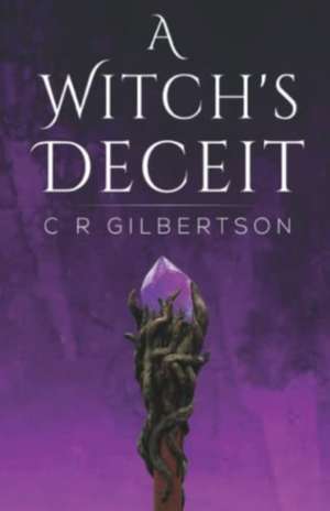 A Witch's Deceit de C R Gilbertson