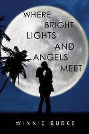 Where Bright Lights and Angels Meet de Winnie Burke