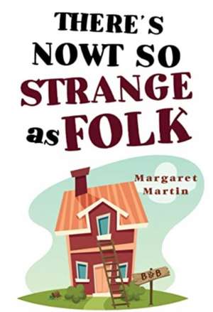 There's Nowt So Strange As Folk de Margaret Martin