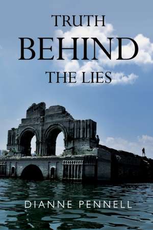 Truth Behind the Lies de Dianne Pennell