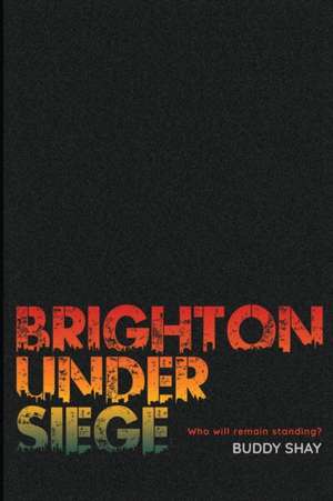 Brighton Under Siege de Buddy Shay