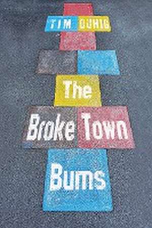 The Broke Town Bums de Tim Duhig