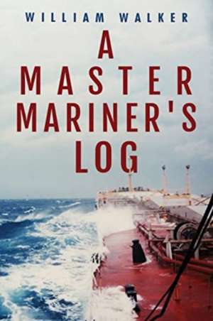 A Master Mariner's Log de William Walker