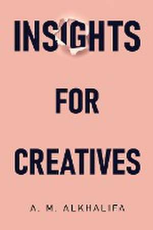 Insights for Creatives de A. M. Alkhalifa