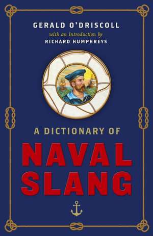 A Dictionary of Naval Slang de Gerald O'Driscoll