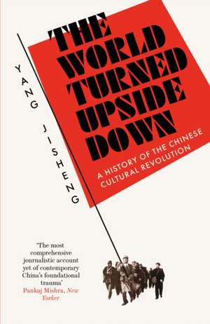 The World Turned Upside Down de Yang Jisheng