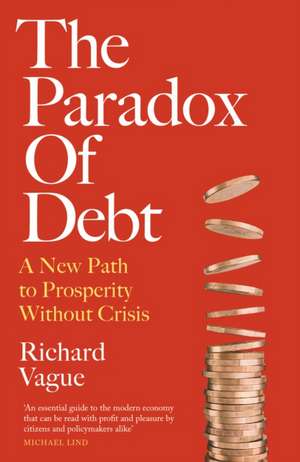 The Paradox of Debt de Richard Vague