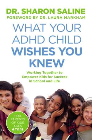 What Your ADHD Child Wishes You Knew de Sharon Saline